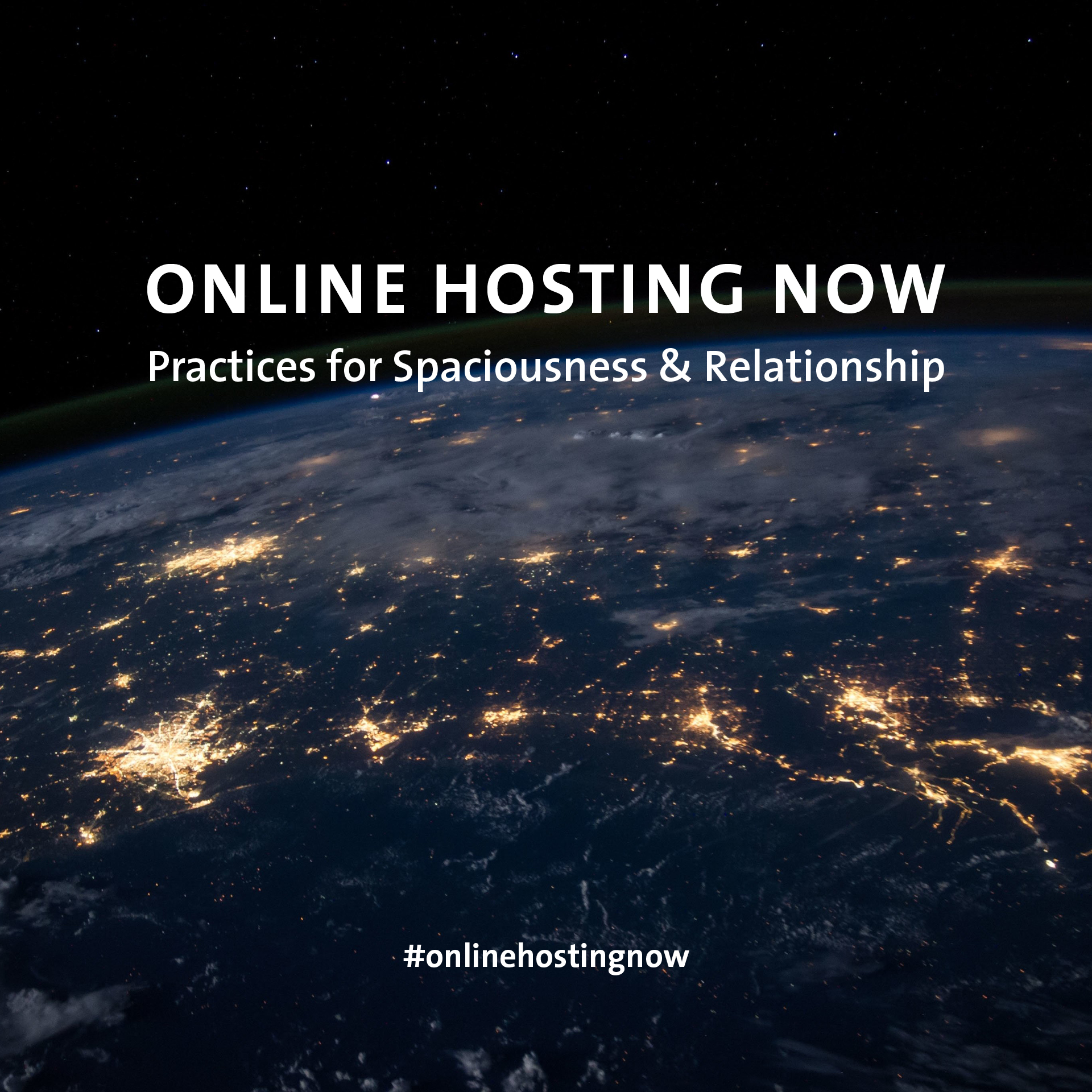 Online Hosting Now! Practices for Spaciousness and Relationship